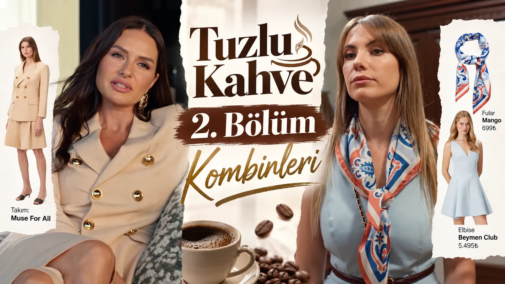 Tuzlu Kahve 2. Bölüm Öne Çıkan Kombinler | Tuzlu Kahve Dizisi Kıyafetleri
